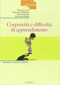 Corporeità e difficoltà di apprendimento. Motricità e successo educativo - Librerie.coop