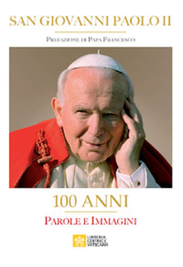 San Giovanni Paolo II. 100 Anni. Parole e immagini - Librerie.coop San Giovanni Paolo II. 100 Anni. Parole e immagini - Librerie.coop