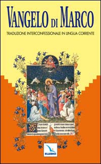 Vangelo di Marco. Traduzione interconfessionale dal testo greco in lingua corrente - Librerie.coop