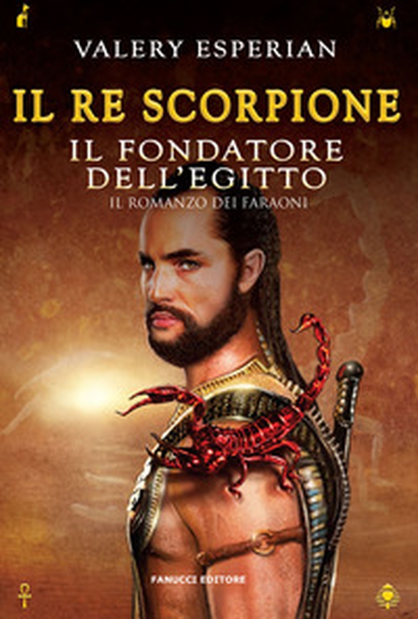 Il re scorpione. Il fondatore dell'Egitto - Librerie.coop Il re scorpione. Il fondatore dell'Egitto - Librerie.coop