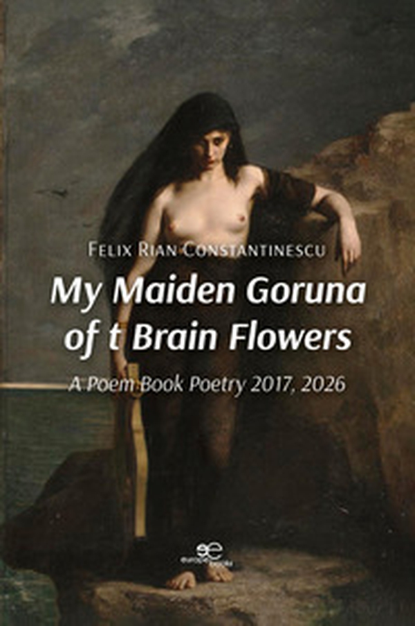 My maiden goruna of t brain flowers. A poem book. Poetry 2017-2026 - Librerie.coop