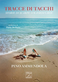 Tracce di tacchi. Storie di scarpe straordinarie - Librerie.coop Tracce di tacchi. Storie di scarpe straordinarie - Librerie.coop