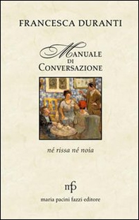 Manuale di conversazione. Né rissa né noia - Librerie.coop