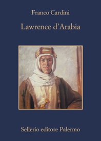 Lawrence d'Arabia - Librerie.coop Lawrence d'Arabia - Librerie.coop