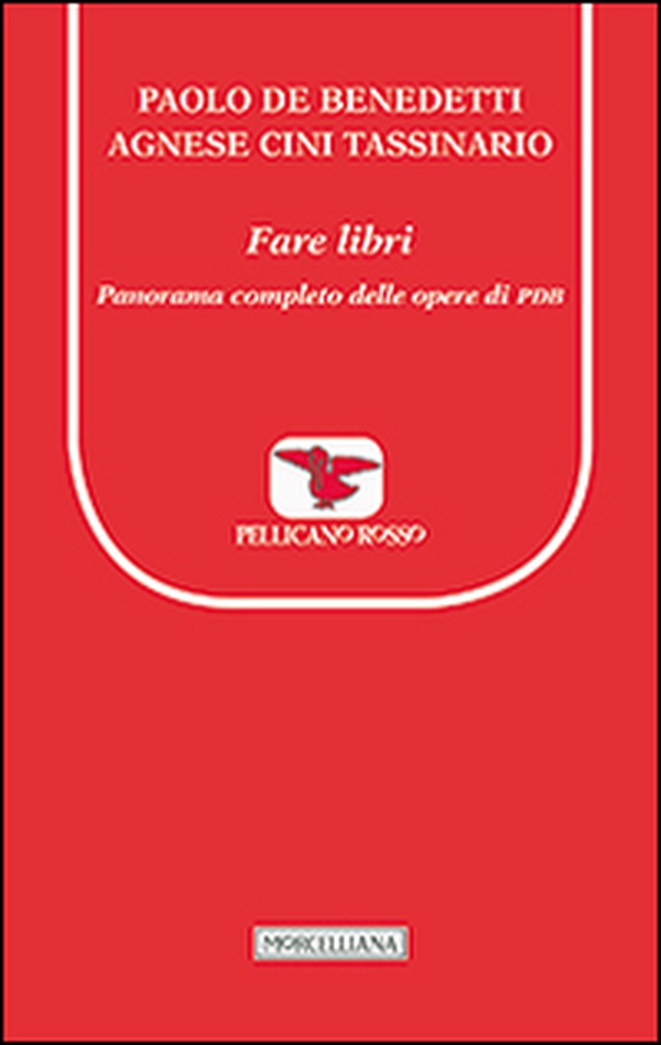 Fare libri. Panorama completo delle opere di PDB - Librerie.coop Fare libri. Panorama completo delle opere di PDB - Librerie.coop
