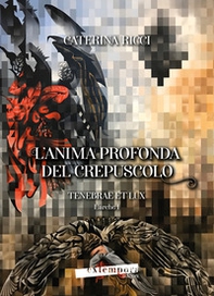 L'anima profonda del crepuscolo. Tenebrae et lux. L'arché - Vol. 1 - Librerie.coop L'anima profonda del crepuscolo. Tenebrae et lux. L'arché - Vol. 1 - Librerie.coop