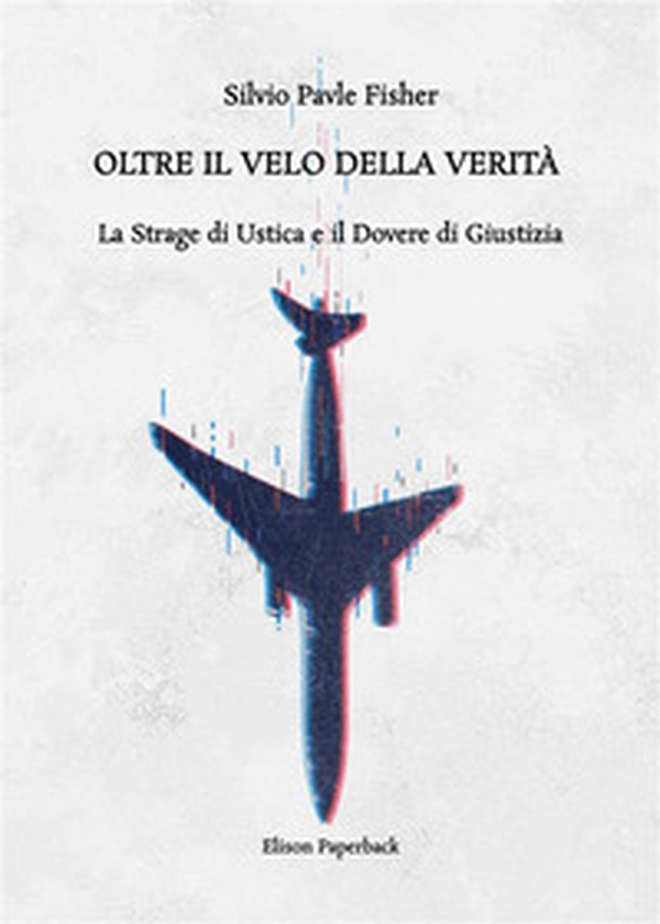 Oltre il velo della verità. La strage di Ustica e il dovere di giustizia - Librerie.coop Oltre il velo della verità. La strage di Ustica e il dovere di giustizia - Librerie.coop