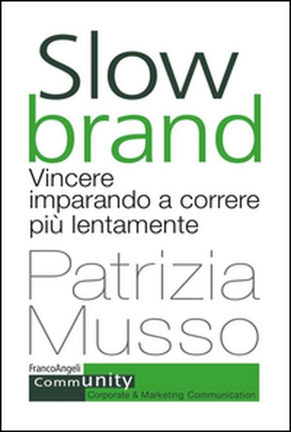 Slow brand. Vincere imparando a correre più lentamente - Librerie.coop Slow brand. Vincere imparando a correre più lentamente - Librerie.coop