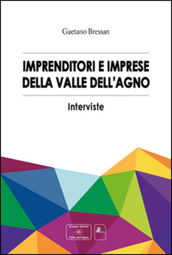 Imprenditori e impresa della valle dell'Agno - Librerie.coop Imprenditori e impresa della valle dell'Agno - Librerie.coop
