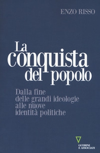 La conquista del popolo. Dalla fine delle grandi ideologie alle nuove identità politiche - Librerie.coop