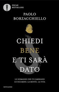 Chiedi bene e ti sarà dato. Le domande che ti cambiano lo sguardo, la mente, la vita - Librerie.coop Chiedi bene e ti sarà dato. Le domande che ti cambiano lo sguardo, la mente, la vita - Librerie.coop