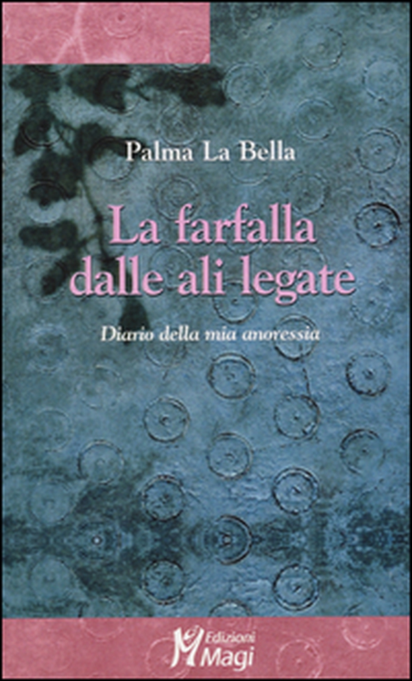 La farfalla dalle ali legate. Diario della mia anoressia - Librerie.coop La farfalla dalle ali legate. Diario della mia anoressia - Librerie.coop