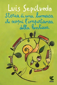 Storia di una lumaca che scoprì l'importanza della lentezza - Librerie.coop Storia di una lumaca che scoprì l'importanza della lentezza - Librerie.coop