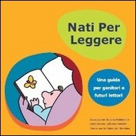 Nati per leggere. Una guida per genitori e futuri lettori - Librerie.coop