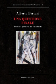 Una questione finale. Poesia e pensiero da Auschwitz - Librerie.coop Una questione finale. Poesia e pensiero da Auschwitz - Librerie.coop