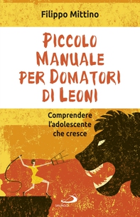 Piccolo manuale per domatori di leoni - Librerie.coop Piccolo manuale per domatori di leoni - Librerie.coop