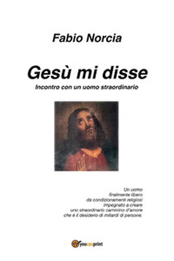 Gesù mi disse. Incontro con un uomo straordinario - Librerie.coop Gesù mi disse. Incontro con un uomo straordinario - Librerie.coop