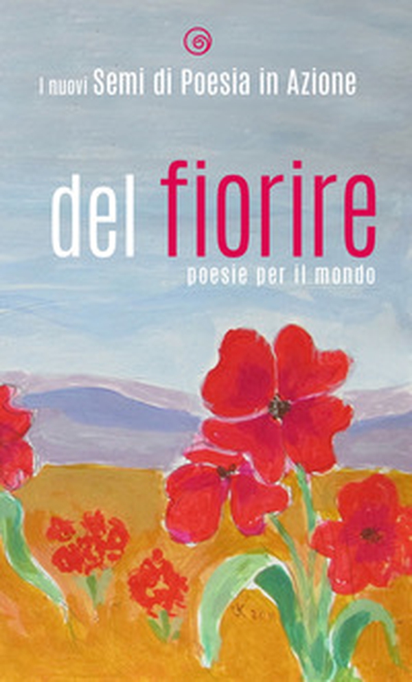 Del fiorire. Poesie per il mondo - Librerie.coop Del fiorire. Poesie per il mondo - Librerie.coop