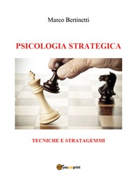 Psicologia strategica. Tecniche e stratagemmi - Librerie.coop