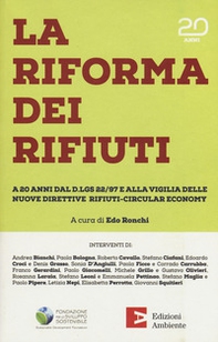 La riforma dei rifiuti. A 20 anni dal D.lgs 22/97 e alla vigilia delle nuove direttive rifiuti-circular economy - Librerie.coop