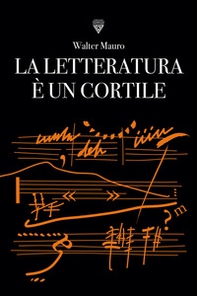 La letteratura è un cortile - Librerie.coop La letteratura è un cortile - Librerie.coop