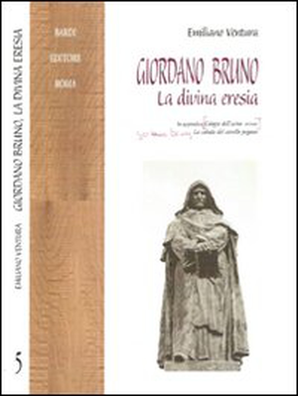 Giordano Bruno. La divina eresia. In appendice: La cabala del cavallo pegaseo - Librerie.coop