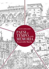 Paesi del tempo e della memoria. Tesori delle Marche - Librerie.coop Paesi del tempo e della memoria. Tesori delle Marche - Librerie.coop