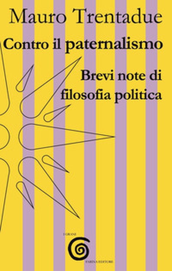 Contro il paternalismo. Brevi note di filosofia politica - Librerie.coop Contro il paternalismo. Brevi note di filosofia politica - Librerie.coop