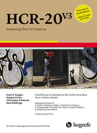 HCR-20 V3. Checklist per la valutazione del rischio di recidiva di un crimine violento - Librerie.coop HCR-20 V3. Checklist per la valutazione del rischio di recidiva di un crimine violento - Librerie.coop