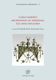 Carlo Alberto archeologo in Sardegna. Gli idoli bugiardi - Librerie.coop Carlo Alberto archeologo in Sardegna. Gli idoli bugiardi - Librerie.coop