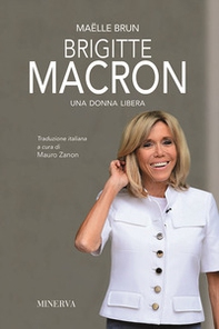 Brigitte Macron. Una donna libera - Librerie.coop