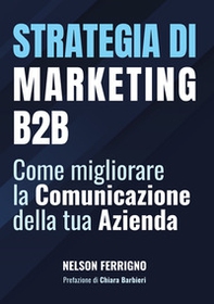 Strategia di marketing B2B. Come migliorare la comunicazione della tua azienda - Librerie.coop