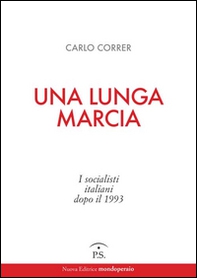 Una lunga marcia. I socialisti italiani dopo il 1993 - Librerie.coop