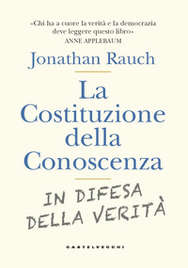 La costituzione della conoscenza. In difesa della verità - Librerie.coop La costituzione della conoscenza. In difesa della verità - Librerie.coop