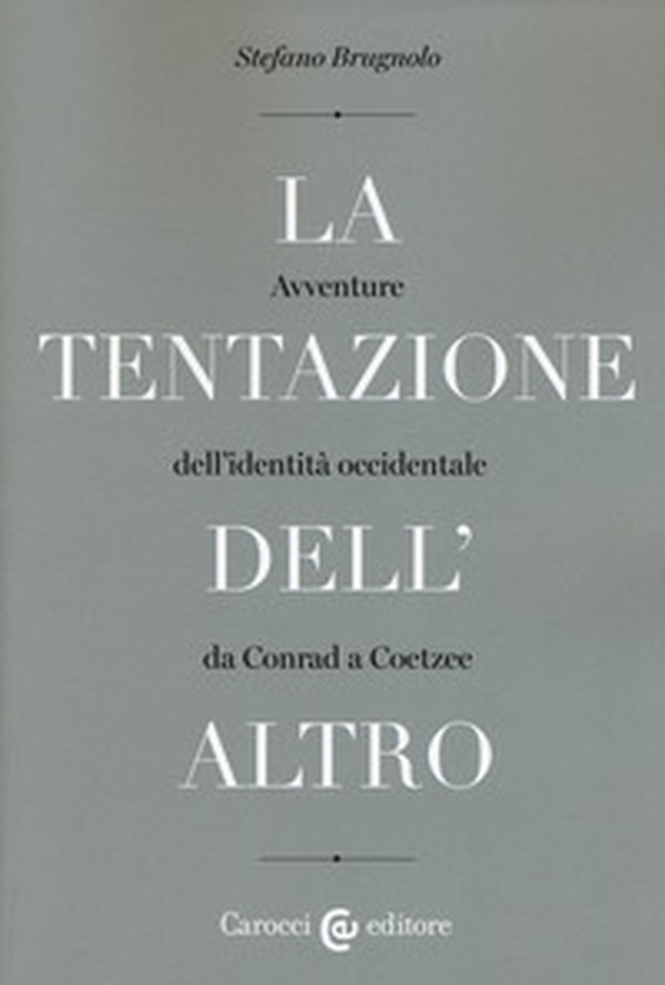La tentazione dell'altro. Avventure dell'identità occidentale da Conrad a Coetzee - Librerie.coop La tentazione dell'altro. Avventure dell'identità occidentale da Conrad a Coetzee - Librerie.coop