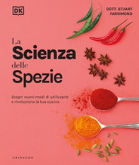 La scienza delle spezie. Scopri nuovi modi di utilizzarle e rivoluziona la tua cucina - Librerie.coop La scienza delle spezie. Scopri nuovi modi di utilizzarle e rivoluziona la tua cucina - Librerie.coop