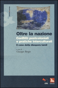 Oltre la nazione. Conflitti postcoloniali e pratiche interculturali. Il caso della diaspora tamil - Librerie.coop