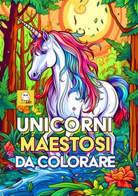 Unicorni maestosi da colorare - Librerie.coop Unicorni maestosi da colorare - Librerie.coop
