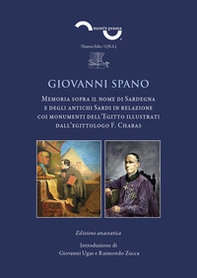 Giovanni Spano. Memoria sopra il nome Sardegna e degli antichi Sardi in relazione coi monumenti dell'Egitto illustrati dall'egittologo F. Chabas - Librerie.coop