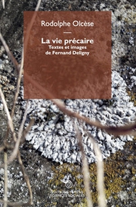 La vie précaire. Textes et images de Fernand Deligny - Librerie.coop