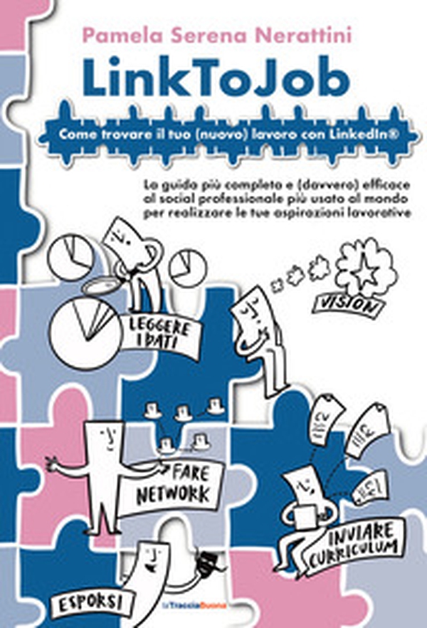 LinkToJob. Come trovare il tuo (nuovo) lavoro su LinkedIn® - Librerie.coop LinkToJob. Come trovare il tuo (nuovo) lavoro su LinkedIn® - Librerie.coop