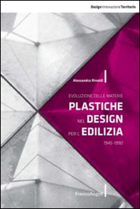 Evoluzione delle materie plastiche nel design per l'edilizia 1945-1990 - Librerie.coop