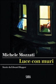 Luce con muri. Storie da Edward Hopper - Librerie.coop