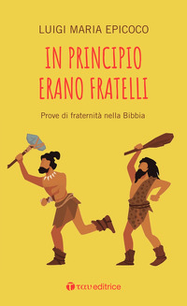 In principio erano fratelli. Prove di fraternità nella Bibbia - Librerie.coop In principio erano fratelli. Prove di fraternità nella Bibbia - Librerie.coop