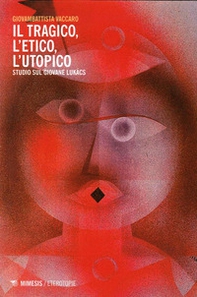 Tragico, l'etico, l'utopico. Studio sul giovane Lukacs - Librerie.coop Tragico, l'etico, l'utopico. Studio sul giovane Lukacs - Librerie.coop