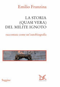 La storia (quasi vera) del Milite ignoto - Librerie.coop La storia (quasi vera) del Milite ignoto - Librerie.coop