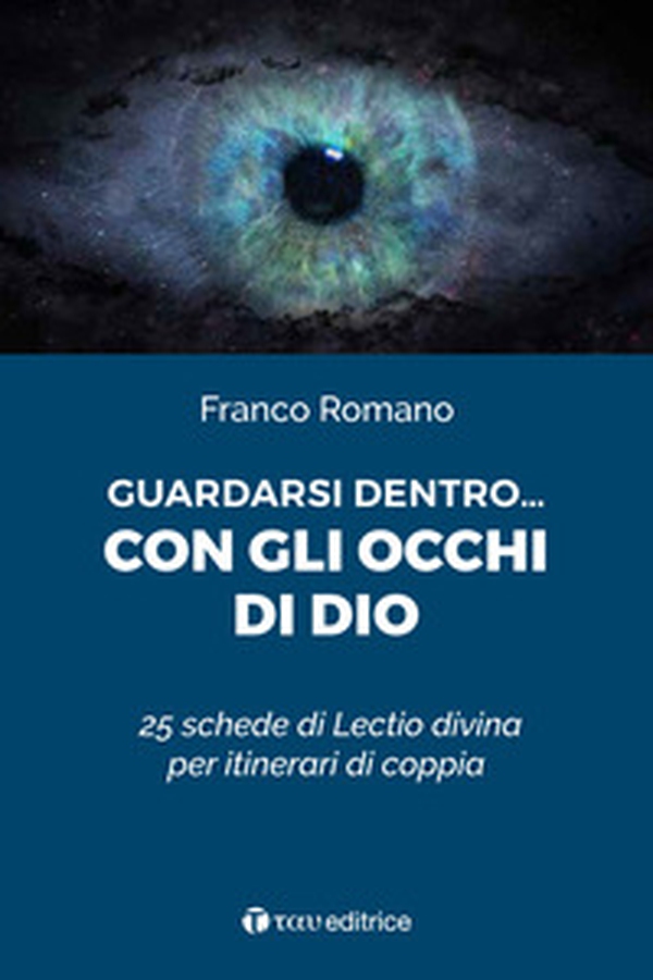 Guardarsi dentro... con gli occhi di Dio. 25 schede di Lectio divina per itinerari di coppia - Librerie.coop Guardarsi dentro... con gli occhi di Dio. 25 schede di Lectio divina per itinerari di coppia - Librerie.coop