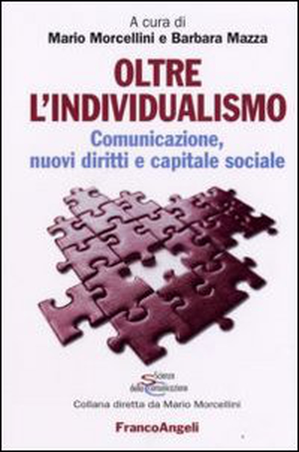 Oltre l'individualismo. Comunicazione, nuovi diritti e capitale sociale - Librerie.coop Oltre l'individualismo. Comunicazione, nuovi diritti e capitale sociale - Librerie.coop
