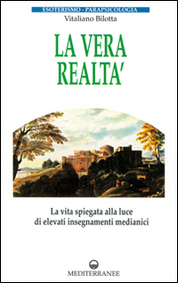 La vera realtà. La vita spiegata alla luce di alti insegnamenti medianici - Librerie.coop La vera realtà. La vita spiegata alla luce di alti insegnamenti medianici - Librerie.coop