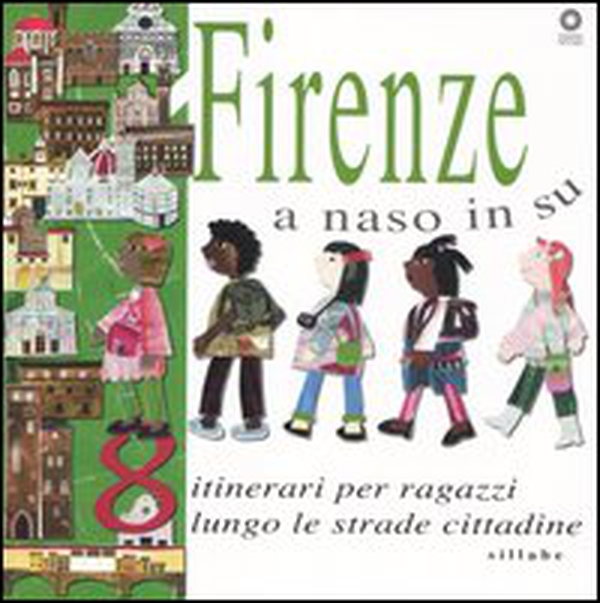 Firenze a naso in su. 8 itinerari per ragazzi lungo le strade cittadine - Librerie.coop Firenze a naso in su. 8 itinerari per ragazzi lungo le strade cittadine - Librerie.coop
